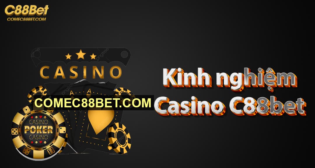 kinh nghiệm chơi casino tại c88bet